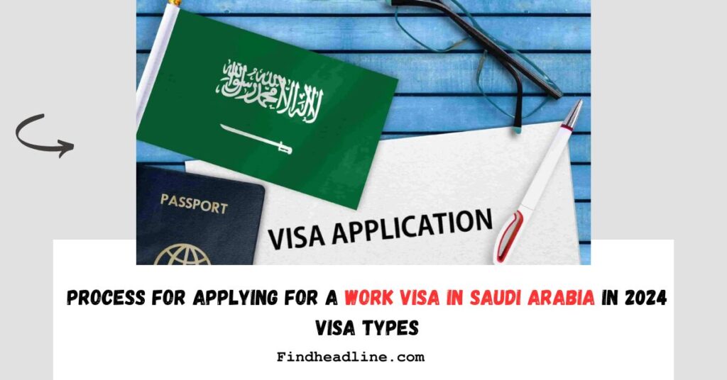 Process for Applying for a Work Visa in Saudi Arabia in 2024 Visa Types