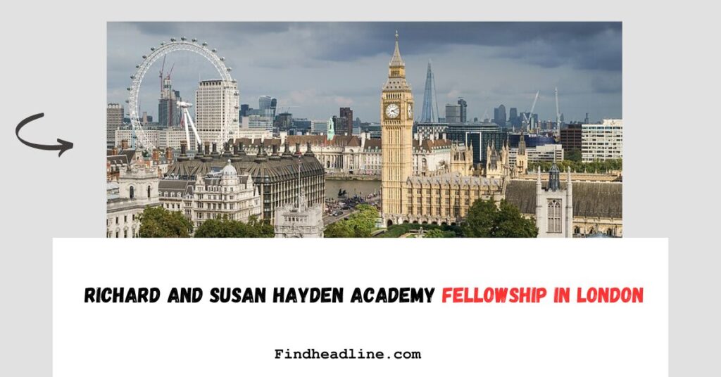 Richard and Susan Hayden Academy Fellowship In London